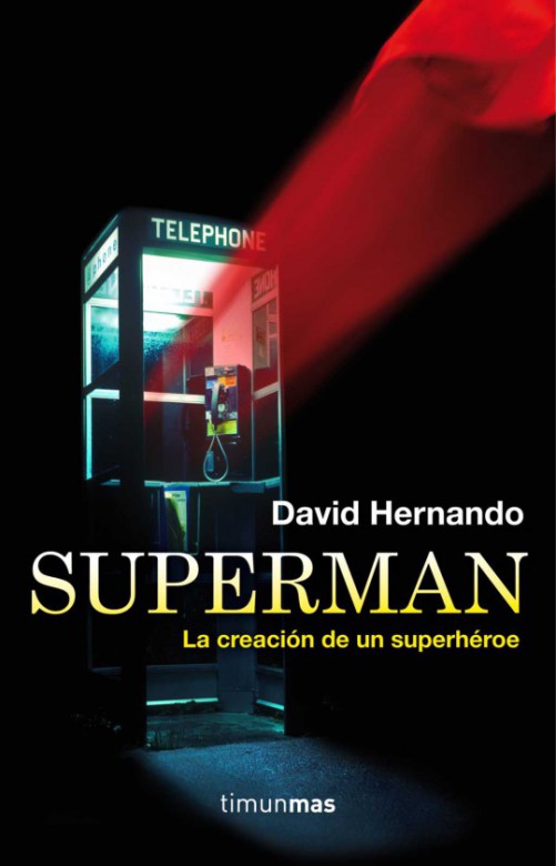 "Superman: La creación de un superhéroe" de David Hernando 1 Superman: La creación de un superhéroe