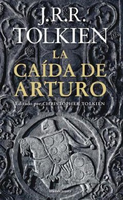 Novedad Minotauro: La Caída de Arturo, de J.R.R.Tolkien 1 portada La Caída de Arturo