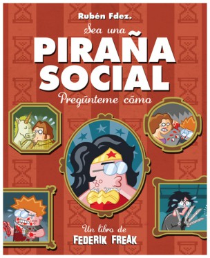 "Piraña Social", el nuevo libro de Federik Freak 2 federik freak