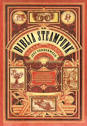 La Biblia Steampunk de Jeff Vanermeer (Ege Entertainment)