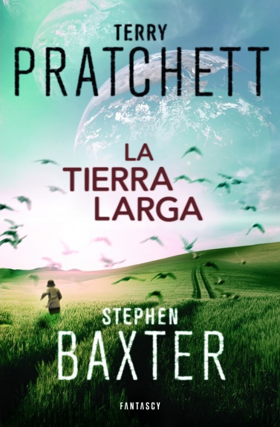 La tierra larga de Terry Pratchett y Stephen Baxter, novela editada por Fantascy.