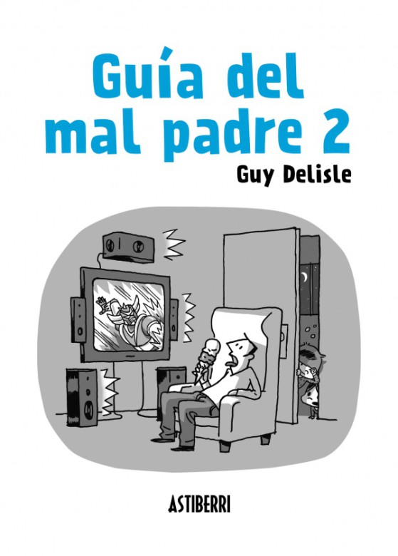 Guía del Mal Padre 2 1 guia del mal padre 2 reseña astiberri guy delisle