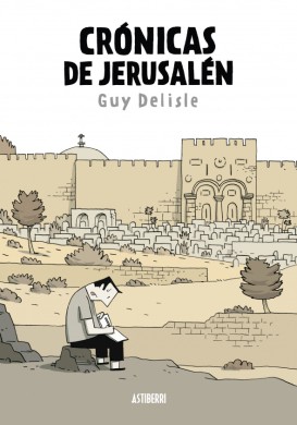 Crónicas de Jerusalén 1 cronicasdejerusalen astiberri guy delisle
