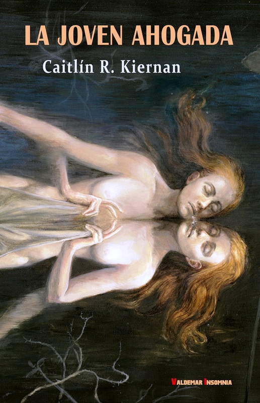 La joven ahogada de Caitlín. R Kiernan, novela editada por Valdemar en la colección Insomnia (portada de Santiago caruso y traducción de Marta Lila)