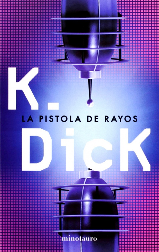 La pistola de rayos de Minotauro, del autor Philip K. Dick