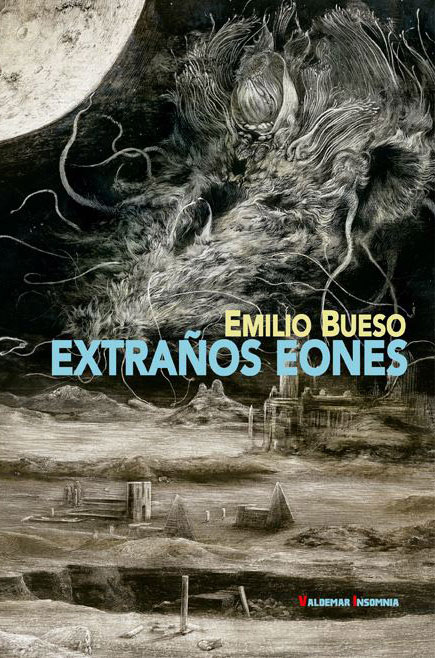 'Extraños eones' de Emilio Bueso, editado por Valdemar