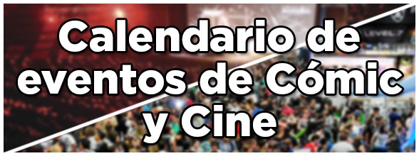 Calendario de eventos de Cómic y Cine en España