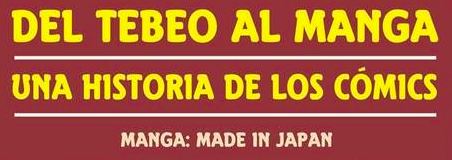 La colección 'Del Tebeo al Manga' se cierra con 'Manga: Made in Japan' 1 Del Tebeo al Manga