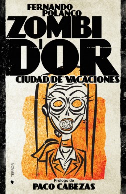 'Zombi d'Or', de Fernando Polanco 1 Zombi d'Or ciudad de vacaciones Fernando Polanco