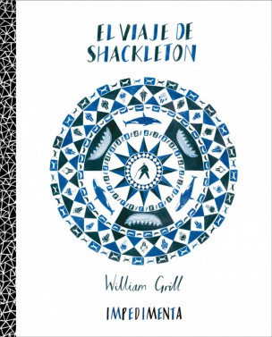 Novedad de Impedimenta para diciembre de 2014 2 William Grill publica ‘El viaje de Shackleton’ con Impedimenta, celebrando el centenario del viaje a la Antártida de Ernest Shackleton y la tripulación del Endurance