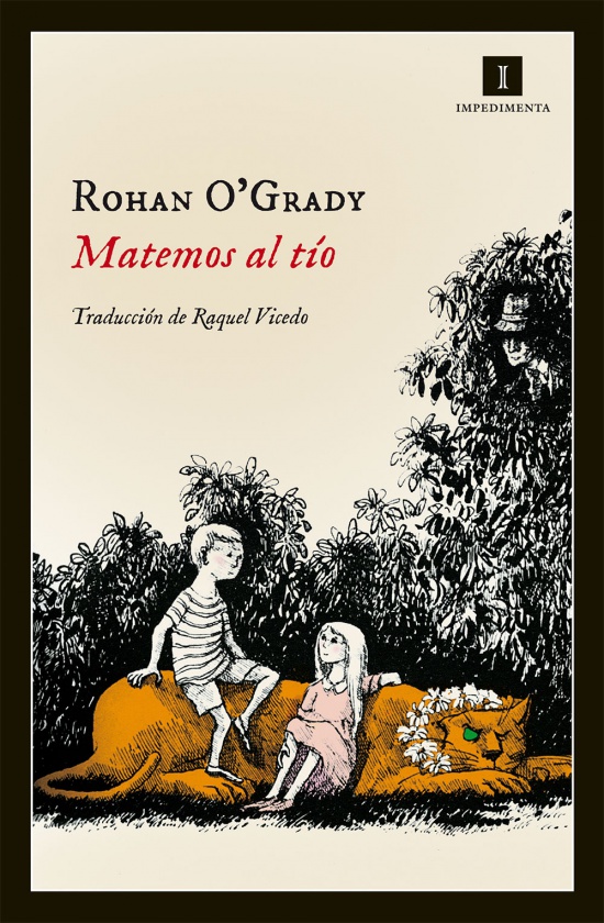 'Matemos al tío' de Rohan O'Grady 1 Impedimenta edita la novela ‘Matemos al tío’ de la canadiense Rohan O’Grady: una historia macabra con espíritu gótico en su vertiente más divertida