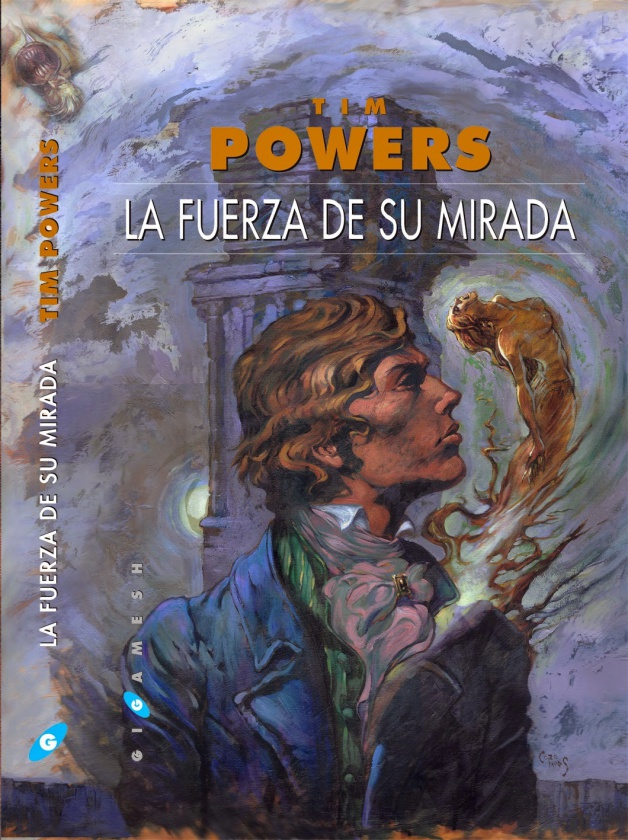 ‘La fuerza de su mirada’ de Tim Powers, editada por Gigamesh (portada de Enrique Corominas y traducción de Ana Quijada)