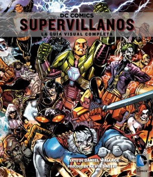 DC Comics: Supervillanos - La guía visual completa