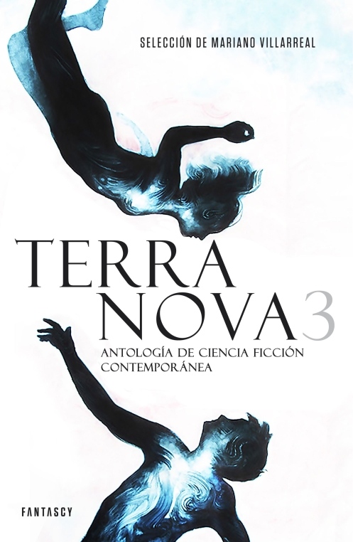 'Terra Nova 3' (varios autores) 1 'Terra Nova 3: antología de ciencia ficción contemporánea': selección de Mariano Villarreal, edita Fantascy