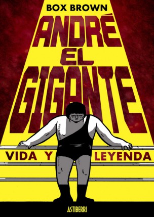 Astiberri publicará 'André el Gigante. Vida y Leyenda' 1 andreelgigante portada