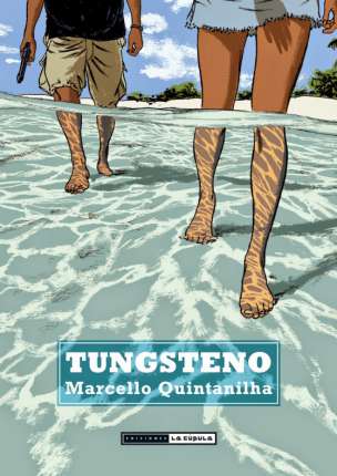 'Tungsteno', de Marcello Quintanilha 1 tungsteno marcello quintanilha la cupula