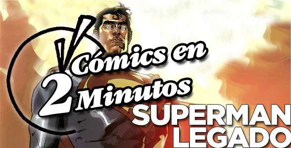 Comics en 2 Minutos: Superman Legado
