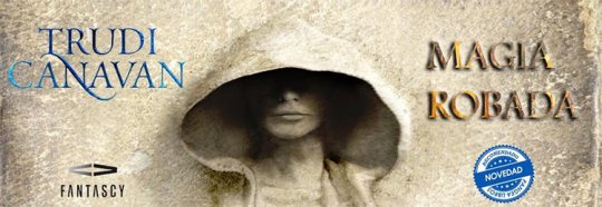 Regresa la magia de Trudi Canavan con nueva trilogía 1 Portada Magia Robada