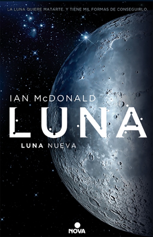 Reseña de 'Luna. Luna Nueva' de Ian McDonald 2 Luna. Luna nueva, Ian Mcdonald
