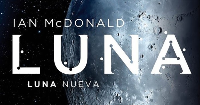 Reseña de 'Luna. Luna Nueva' de Ian McDonald 1 Luna. Luna nueva