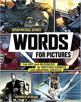 'Words for Pictures: The Art and Business of Writing Comics and Graphic Novels', Brian Michael Bendis, Marvel