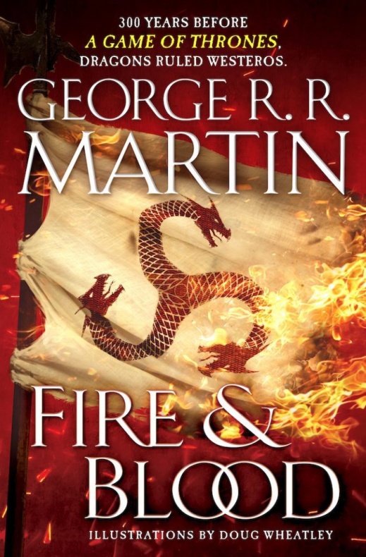 'Fire and blood', spin-off de 'Canción de hielo y fuego', anunciado para noviembre de 2018 en EEUU 2 Canción de Hielo y Fuego, Fire and Blood, George R.R. Martin