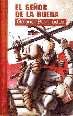 Reseña de "El Señor de la Rueda", de Gabriel Bermúdez Castillo
