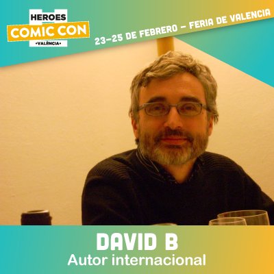 La Heroes Comic Con Valencia de 2018 anuncia a sus primeros autores 2 1 David B