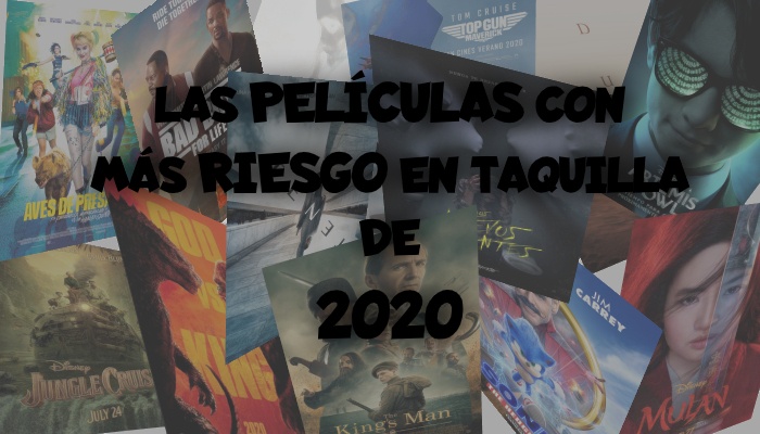 Las películas con más riesgo en taquilla de 2020