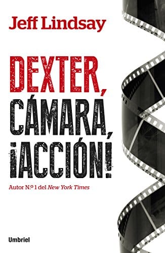 ¡acción!, cámara, Dexter, Jeff Lindsay, Umbriel Editores