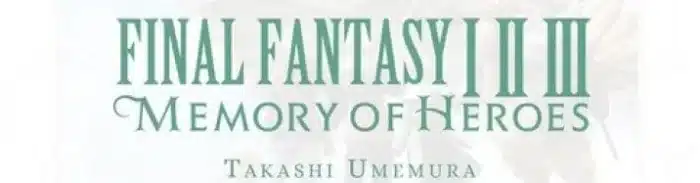 final-fantasy-i-ii-iii-memory-of-heroes-cover-but-why-tho-e1600126268776